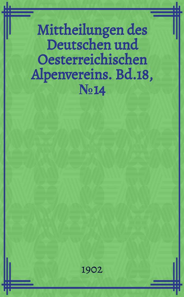 Mittheilungen des Deutschen und Oesterreichischen Alpenvereins. Bd.18, №14
