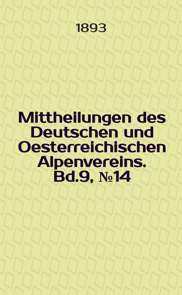 Mittheilungen des Deutschen und Oesterreichischen Alpenvereins. Bd.9, №14