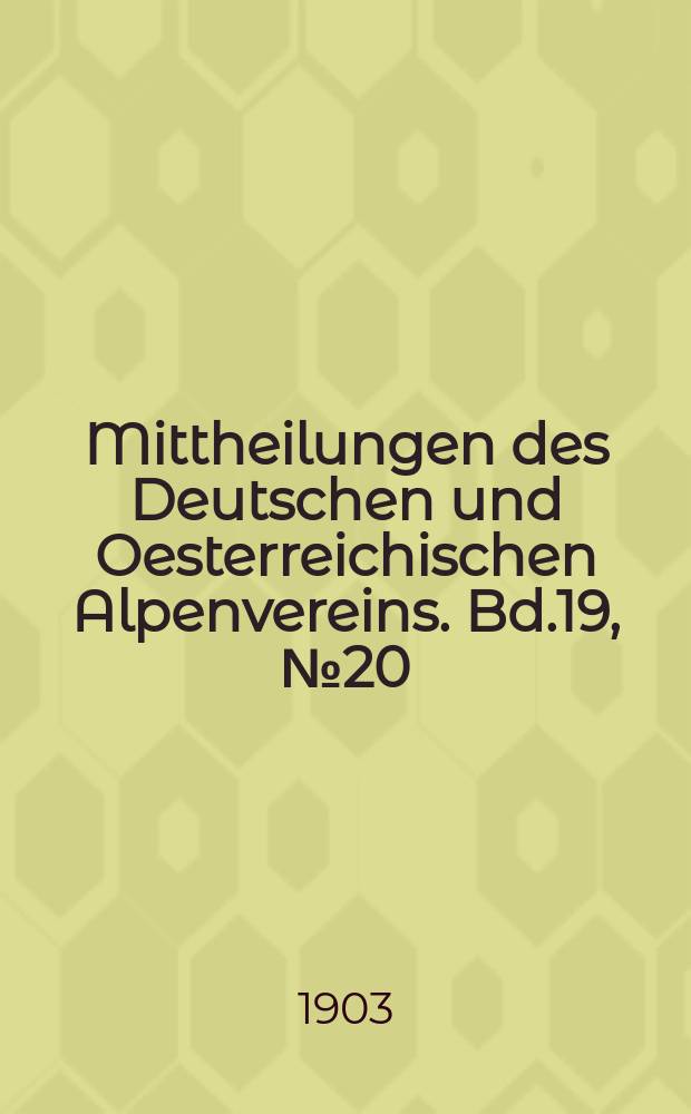 Mittheilungen des Deutschen und Oesterreichischen Alpenvereins. Bd.19, №20