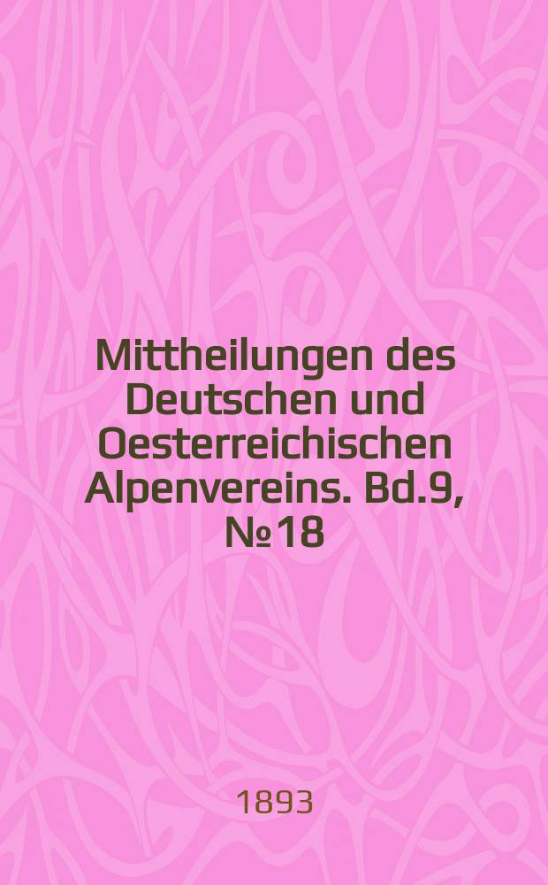 Mittheilungen des Deutschen und Oesterreichischen Alpenvereins. Bd.9, №18