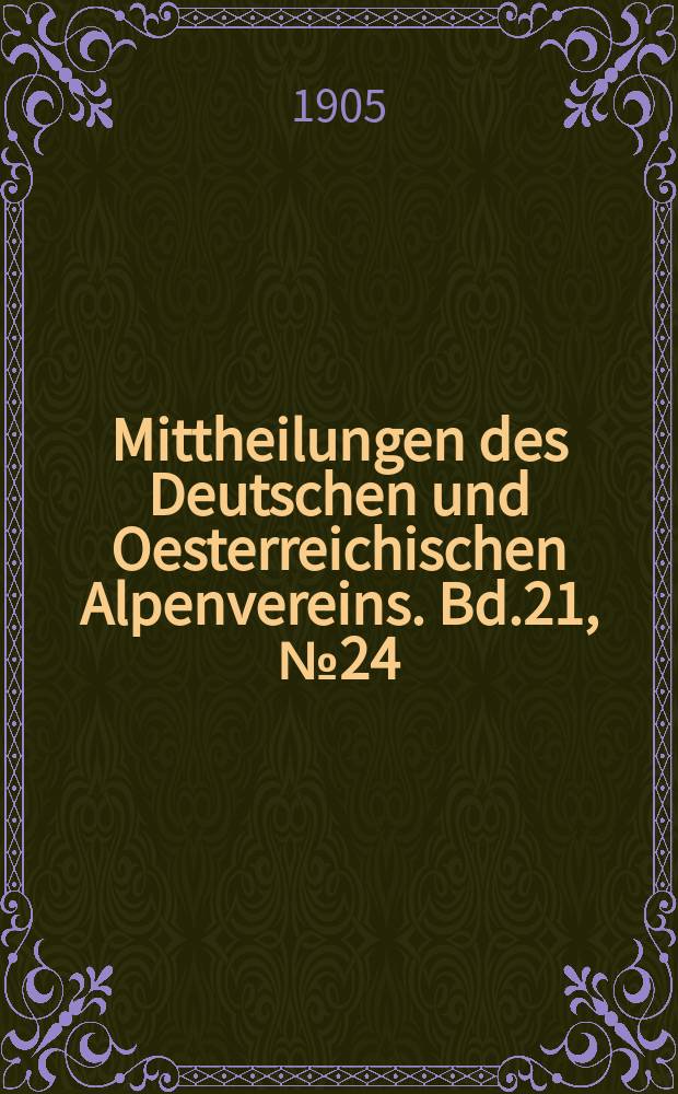 Mittheilungen des Deutschen und Oesterreichischen Alpenvereins. Bd.21, №24