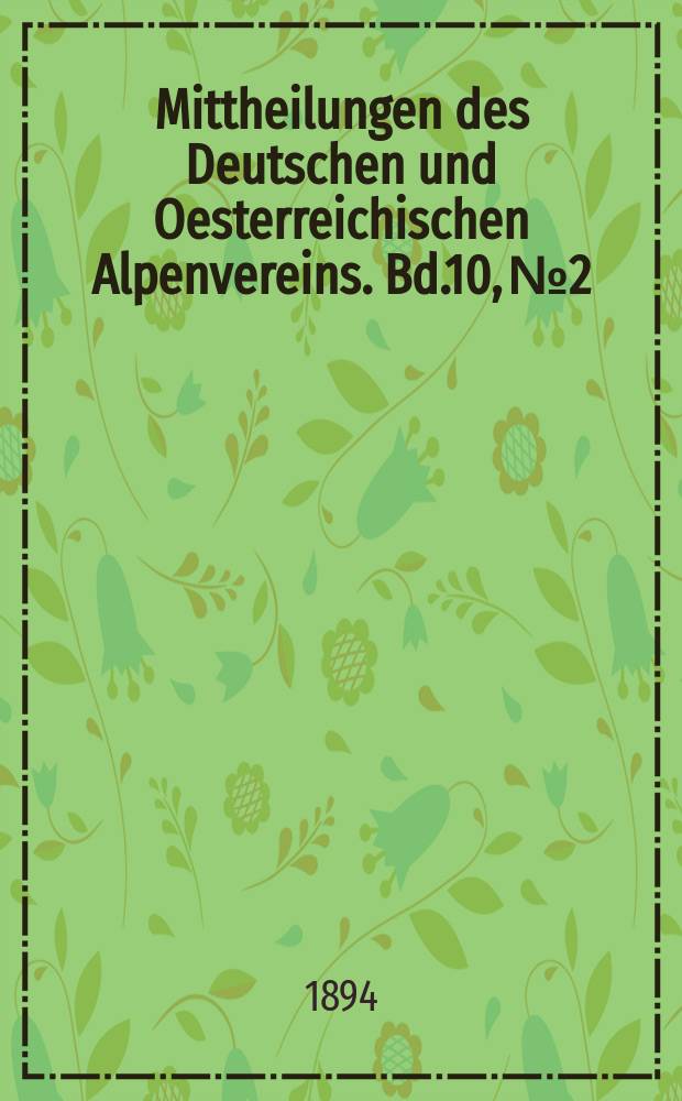 Mittheilungen des Deutschen und Oesterreichischen Alpenvereins. Bd.10, №2