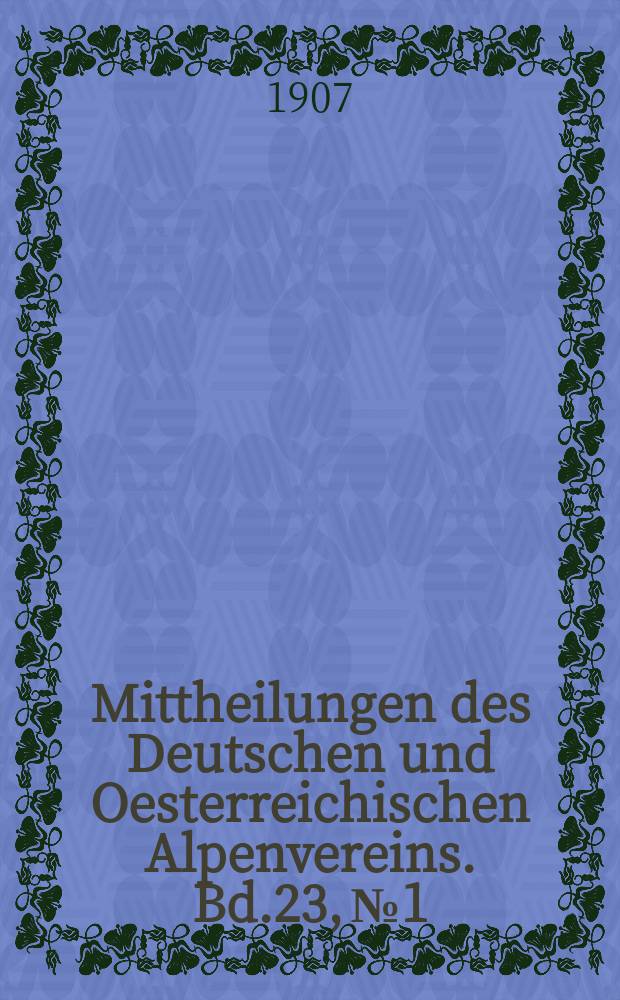 Mittheilungen des Deutschen und Oesterreichischen Alpenvereins. Bd.23, №1