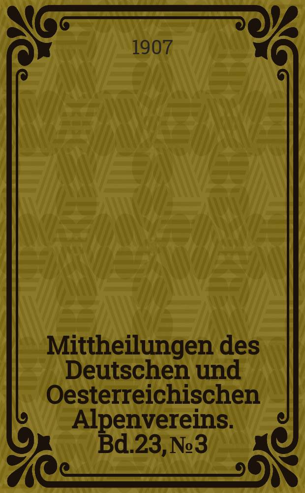 Mittheilungen des Deutschen und Oesterreichischen Alpenvereins. Bd.23, №3