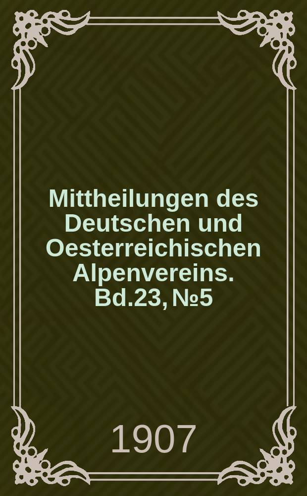 Mittheilungen des Deutschen und Oesterreichischen Alpenvereins. Bd.23, №5