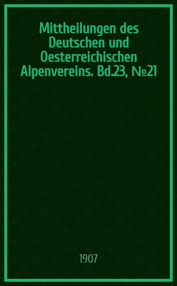 Mittheilungen des Deutschen und Oesterreichischen Alpenvereins. Bd.23, №21