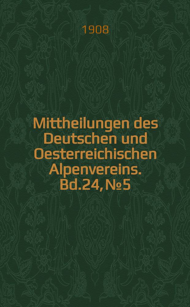 Mittheilungen des Deutschen und Oesterreichischen Alpenvereins. Bd.24, №5