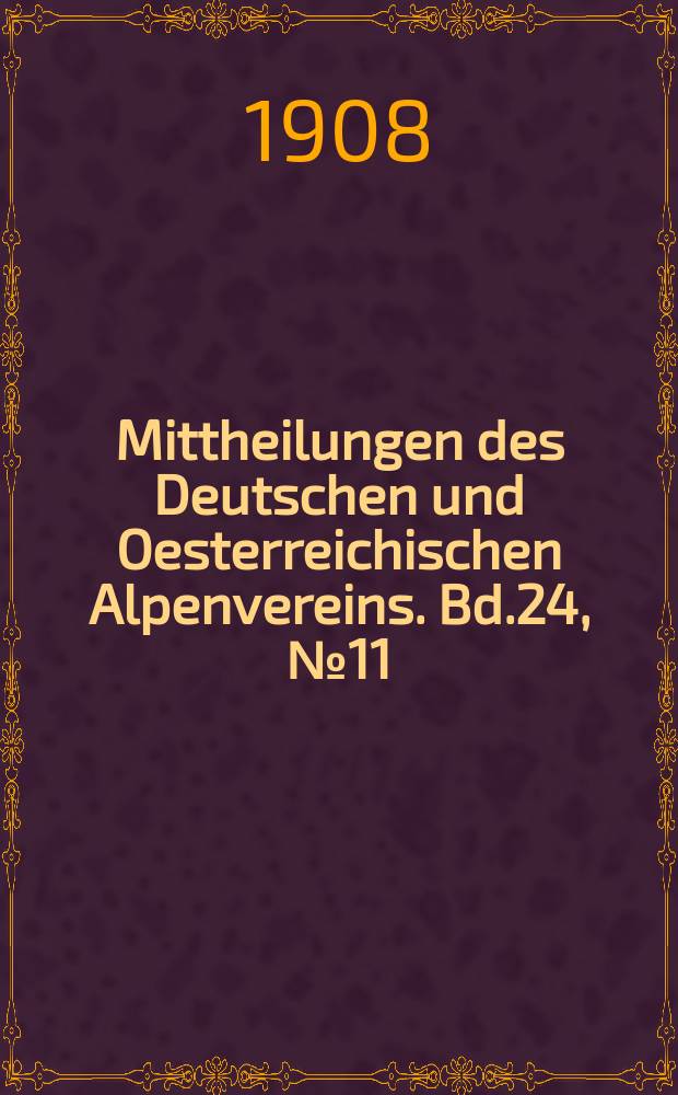 Mittheilungen des Deutschen und Oesterreichischen Alpenvereins. Bd.24, №11