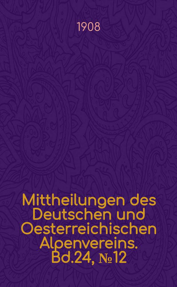 Mittheilungen des Deutschen und Oesterreichischen Alpenvereins. Bd.24, №12