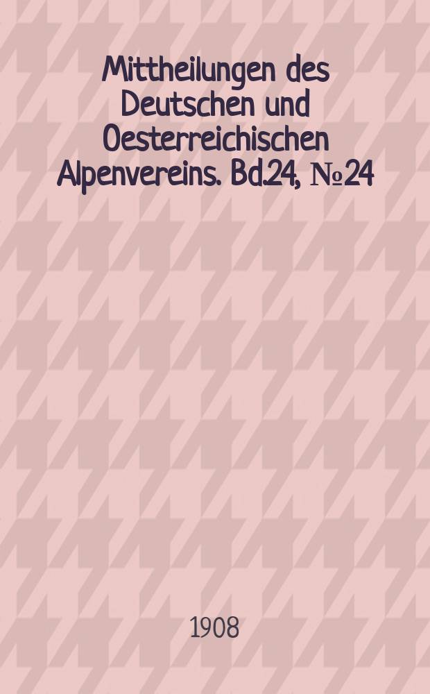 Mittheilungen des Deutschen und Oesterreichischen Alpenvereins. Bd.24, №24