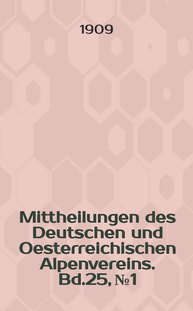Mittheilungen des Deutschen und Oesterreichischen Alpenvereins. Bd.25, №1