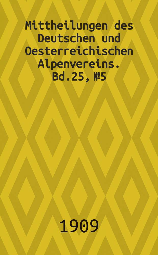 Mittheilungen des Deutschen und Oesterreichischen Alpenvereins. Bd.25, №5