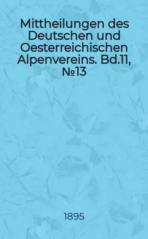 Mittheilungen des Deutschen und Oesterreichischen Alpenvereins. Bd.11, №13