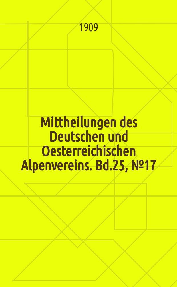 Mittheilungen des Deutschen und Oesterreichischen Alpenvereins. Bd.25, №17