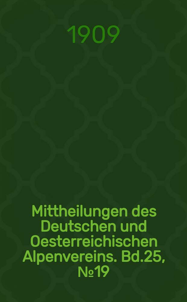 Mittheilungen des Deutschen und Oesterreichischen Alpenvereins. Bd.25, №19