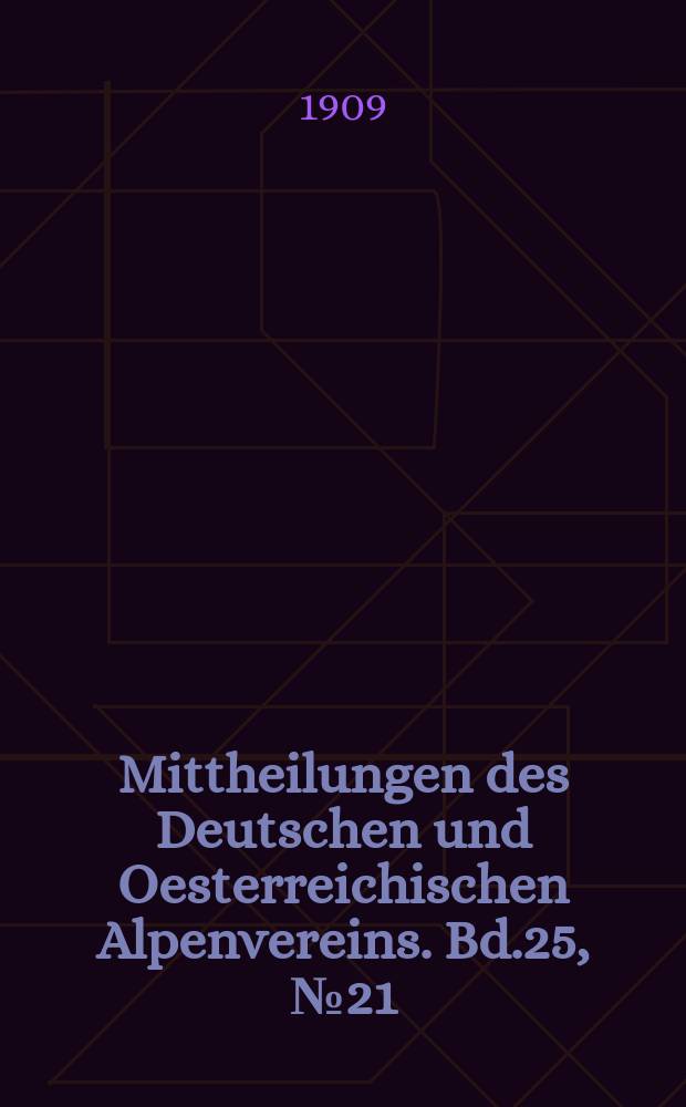 Mittheilungen des Deutschen und Oesterreichischen Alpenvereins. Bd.25, №21