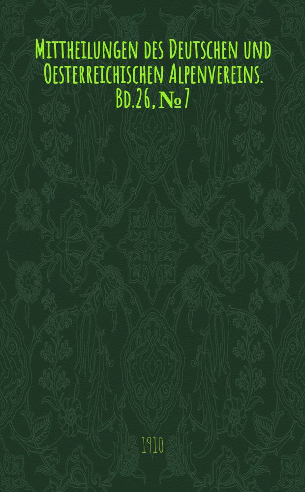 Mittheilungen des Deutschen und Oesterreichischen Alpenvereins. Bd.26, №7