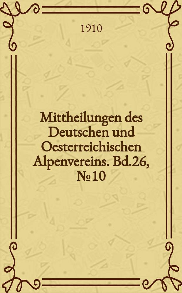 Mittheilungen des Deutschen und Oesterreichischen Alpenvereins. Bd.26, №10