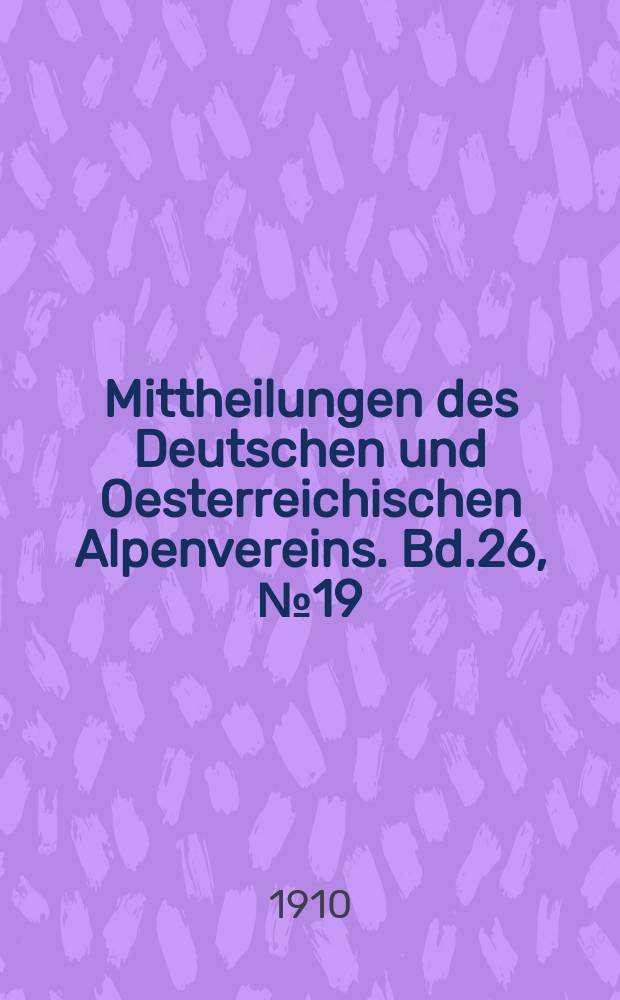 Mittheilungen des Deutschen und Oesterreichischen Alpenvereins. Bd.26, №19