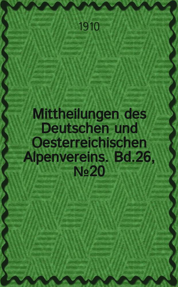 Mittheilungen des Deutschen und Oesterreichischen Alpenvereins. Bd.26, №20