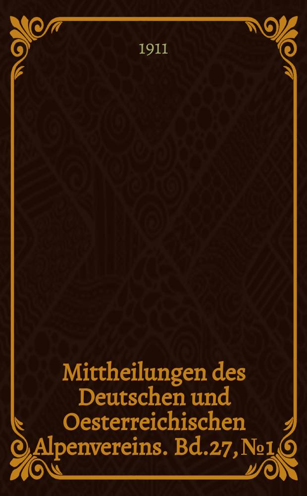 Mittheilungen des Deutschen und Oesterreichischen Alpenvereins. Bd.27, №1