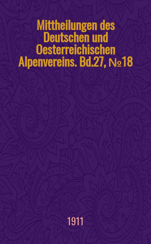 Mittheilungen des Deutschen und Oesterreichischen Alpenvereins. Bd.27, №18