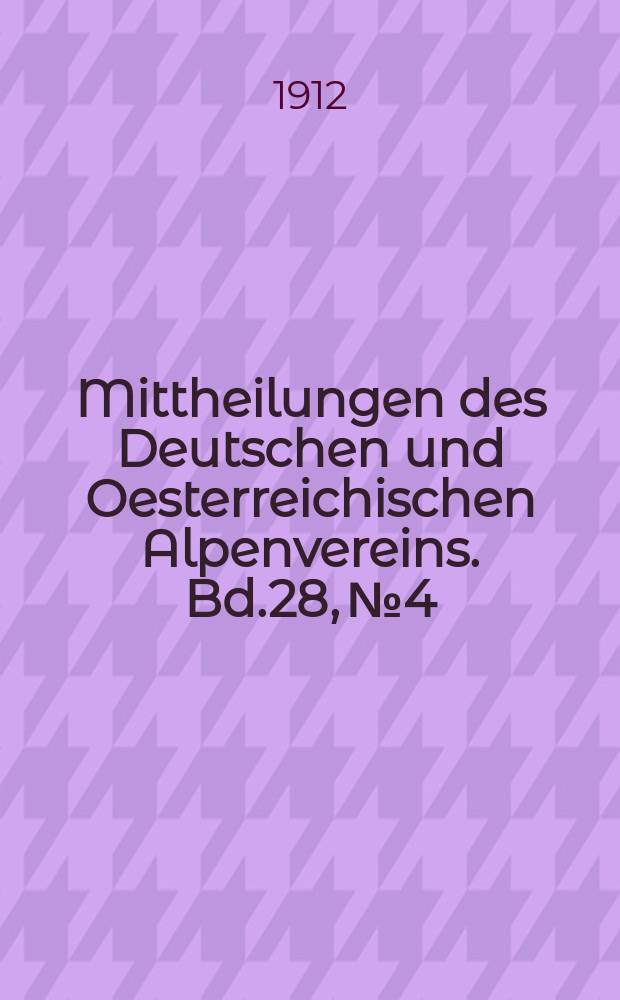 Mittheilungen des Deutschen und Oesterreichischen Alpenvereins. Bd.28, №4