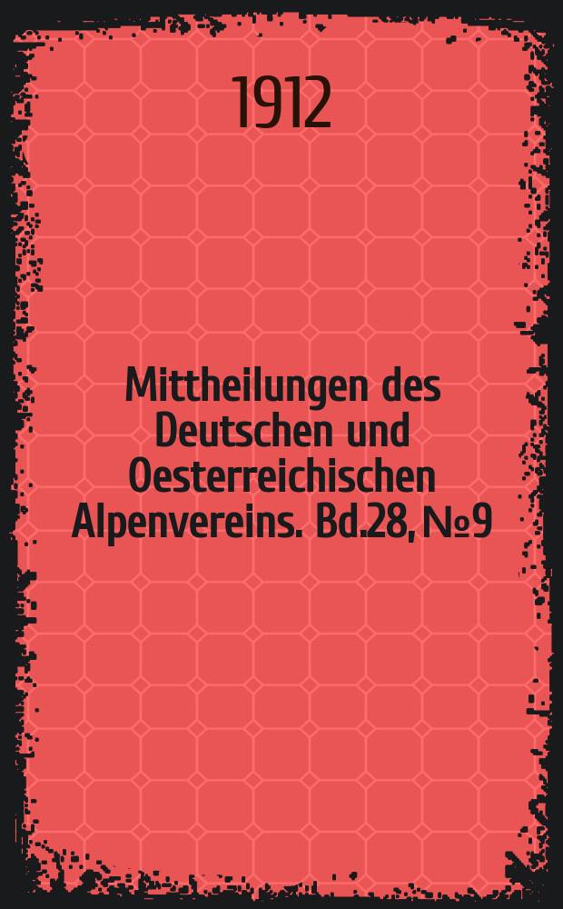 Mittheilungen des Deutschen und Oesterreichischen Alpenvereins. Bd.28, №9