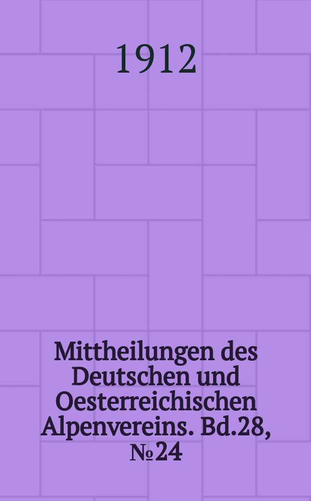 Mittheilungen des Deutschen und Oesterreichischen Alpenvereins. Bd.28, №24