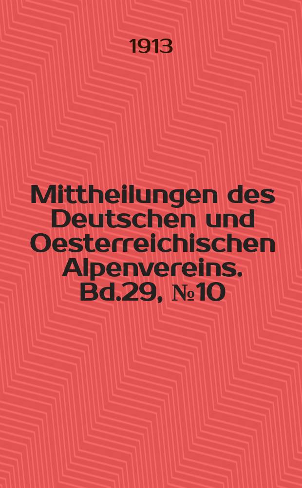 Mittheilungen des Deutschen und Oesterreichischen Alpenvereins. Bd.29, №10
