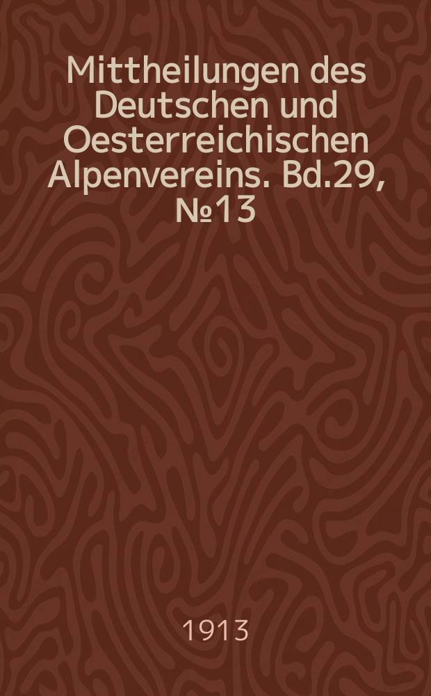 Mittheilungen des Deutschen und Oesterreichischen Alpenvereins. Bd.29, №13