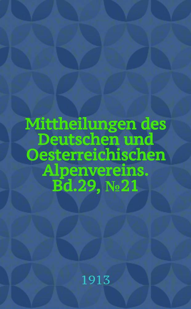 Mittheilungen des Deutschen und Oesterreichischen Alpenvereins. Bd.29, №21