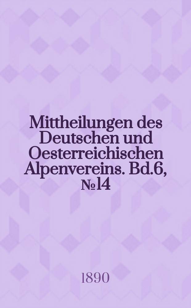 Mittheilungen des Deutschen und Oesterreichischen Alpenvereins. Bd.6, №14
