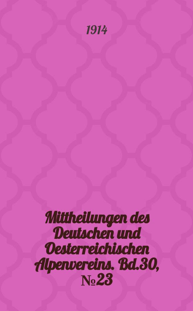 Mittheilungen des Deutschen und Oesterreichischen Alpenvereins. Bd.30, №23/24