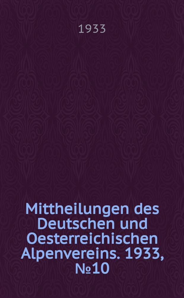 Mittheilungen des Deutschen und Oesterreichischen Alpenvereins. 1933, №10