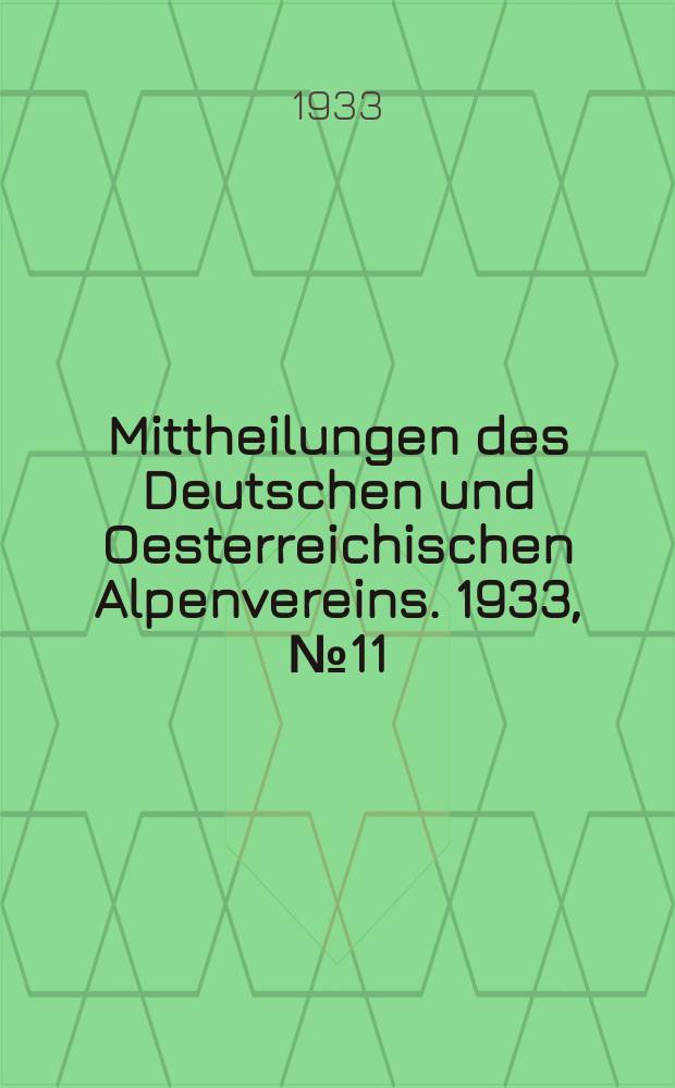 Mittheilungen des Deutschen und Oesterreichischen Alpenvereins. 1933, №11