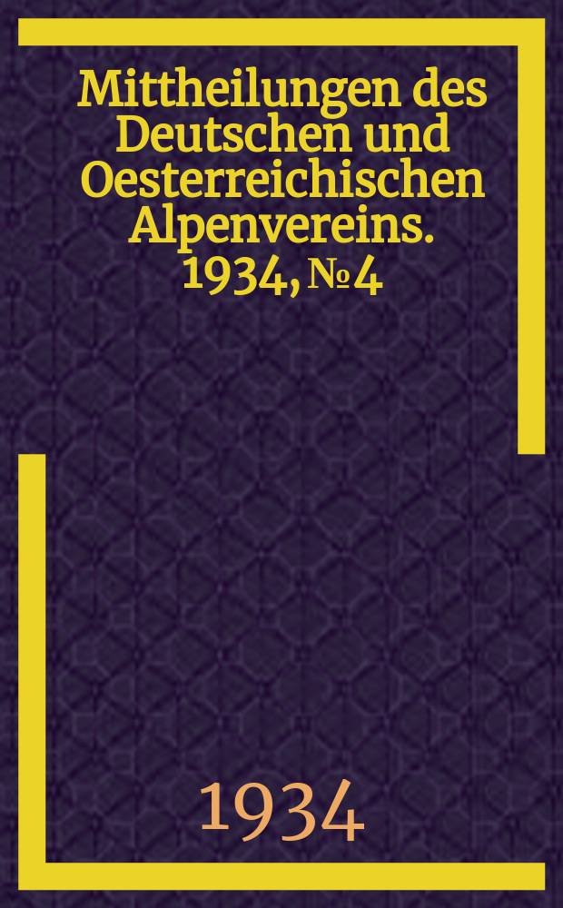 Mittheilungen des Deutschen und Oesterreichischen Alpenvereins. 1934, №4