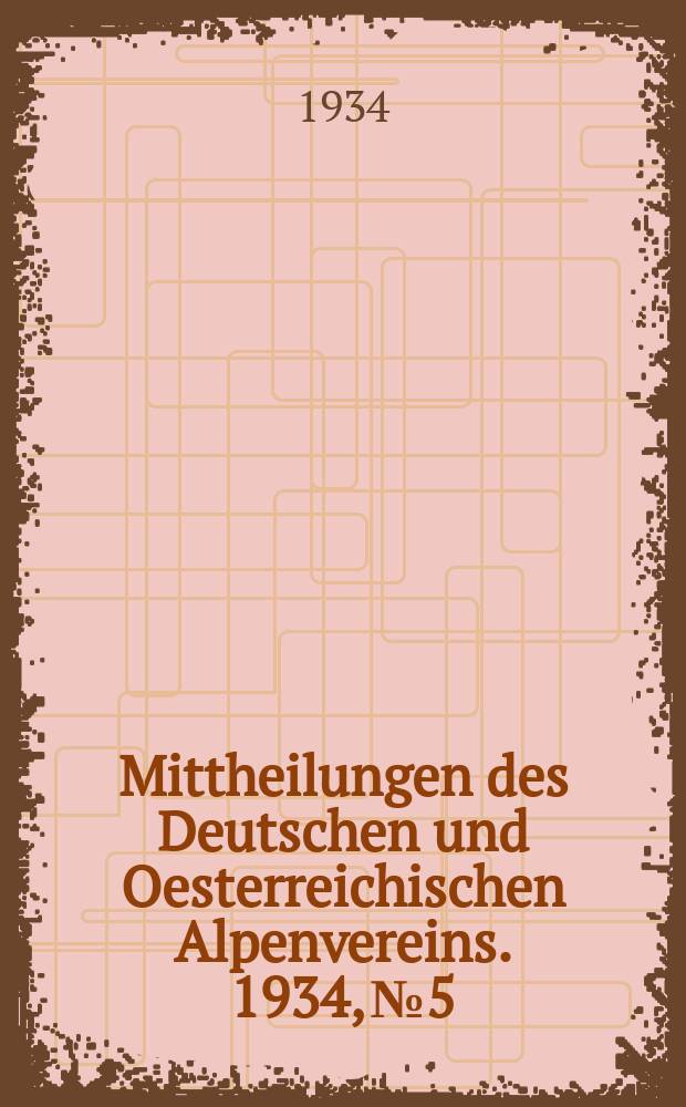Mittheilungen des Deutschen und Oesterreichischen Alpenvereins. 1934, №5