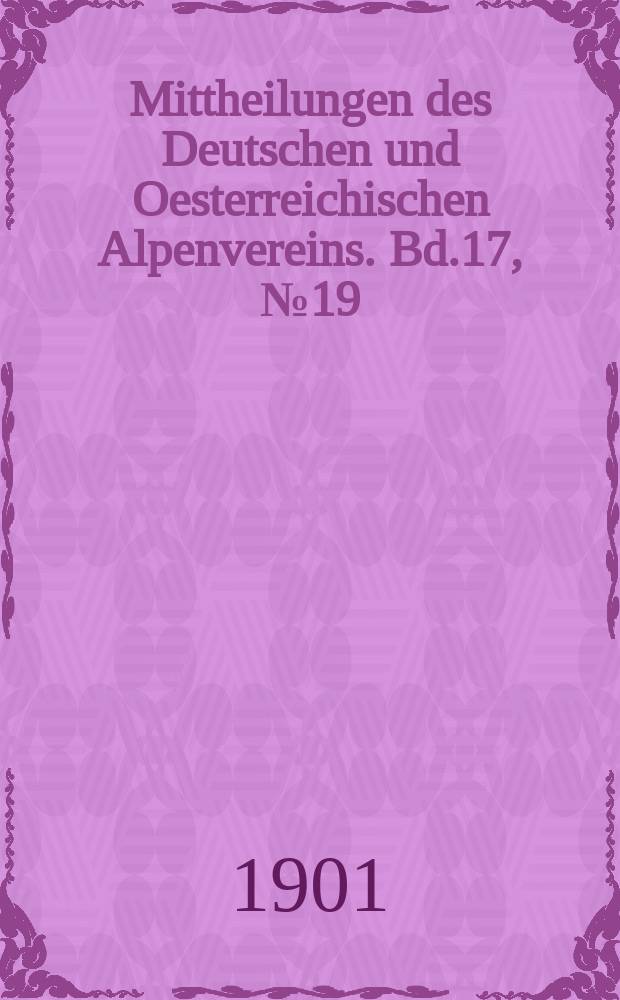 Mittheilungen des Deutschen und Oesterreichischen Alpenvereins. Bd.17, №19