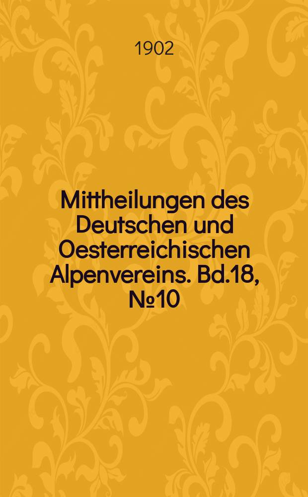 Mittheilungen des Deutschen und Oesterreichischen Alpenvereins. Bd.18, №10