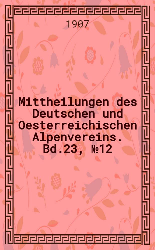 Mittheilungen des Deutschen und Oesterreichischen Alpenvereins. Bd.23, №12