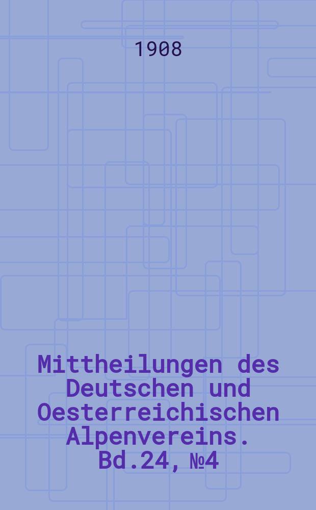 Mittheilungen des Deutschen und Oesterreichischen Alpenvereins. Bd.24, №4