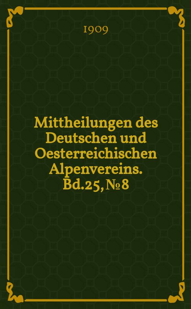 Mittheilungen des Deutschen und Oesterreichischen Alpenvereins. Bd.25, №8