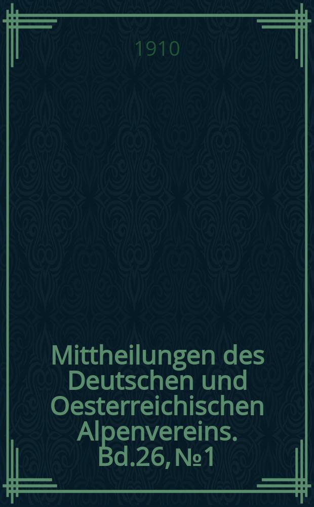 Mittheilungen des Deutschen und Oesterreichischen Alpenvereins. Bd.26, №1