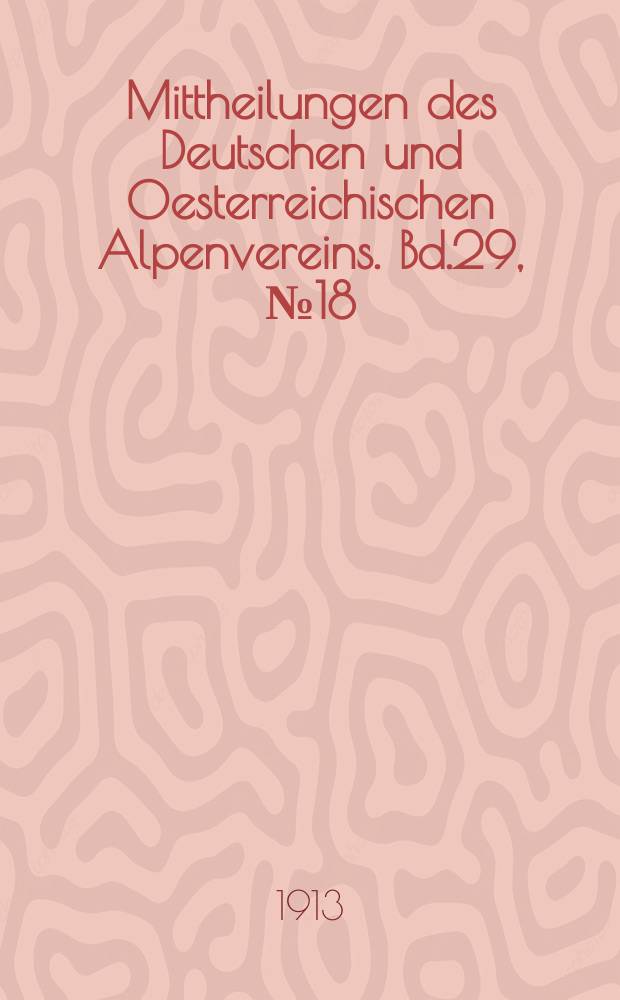 Mittheilungen des Deutschen und Oesterreichischen Alpenvereins. Bd.29, №18