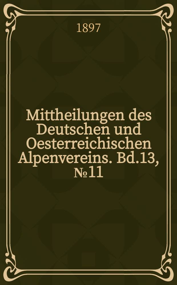 Mittheilungen des Deutschen und Oesterreichischen Alpenvereins. Bd.13, №11