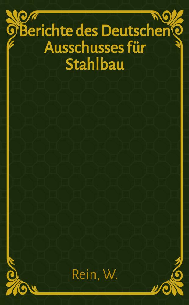 Berichte des Deutschen Ausschusses für Stahlbau : Fortsetzung der vom Deutschen Stahlbau - Verband, Berlin, hrsg. Berichte des früheren Ausschusses für Versuche im Stahlbau. H.4 : Versuche zur Ermittlung der Knickspannungen für verschiedene Baustähle