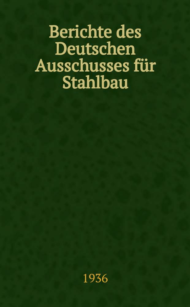 Berichte des Deutschen Ausschusses für Stahlbau : Fortsetzung der vom Deutschen Stahlbau - Verband, Berlin, hrsg. Berichte des früheren Ausschusses für Versuche im Stahlbau. H.6 : Untersuchung über die Knickfestigkeit von gestoßenen Stützen mit Plangefrästen Stoßflächen und nur teilweiser Stoßdeckung (Kontaktstöße) bei mittiger und außermittiger Belastung. Untersuchung über den Einfluß von Schrumpfdruckspannungen in geschweißten Druckgliedern auf die Knickfestigkeit bei mittiger und außermittiger Belastung