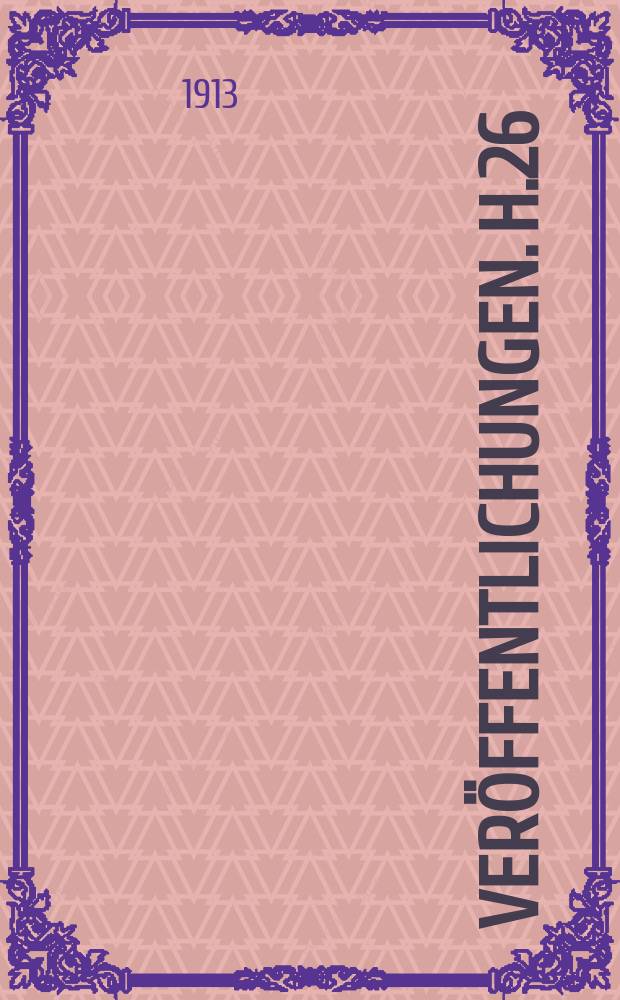 [Ver&ouml;ffentlichungen]. H.26 : Belastung und Abbruch von zwei Eisenbetonbauten