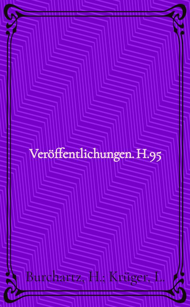 [Ver&ouml;ffentlichungen]. H.95 : Versuche &uuml;ber das Verhalten verschiedener Zemente und Betonschutzmittel im Moor